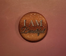 Load image into Gallery viewer, Affirmation Button “I Am Beautiful”
